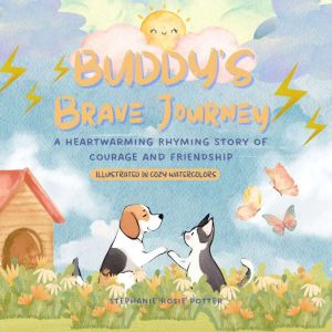 Buddy's Brave Journey: A Heartwarming Rhyming Story of Courage, Friendship and Resilience for Young Children