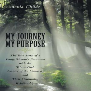 My Journey My Purpose, Antonia Childe