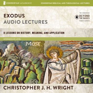 Exodus Audio Lectures, Christopher J. H. Wright