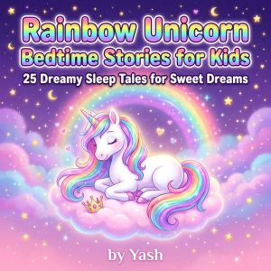 Rainbow Unicorn Bedtime Stories for K..., Yash