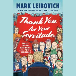 Thank You for Your Servitude, Mark Leibovich