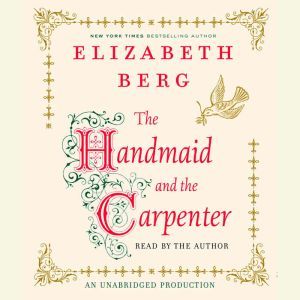 The Handmaid and the Carpenter, Elizabeth Berg
