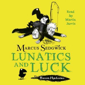 Lunatics and Luck, Marcus Sedgwick