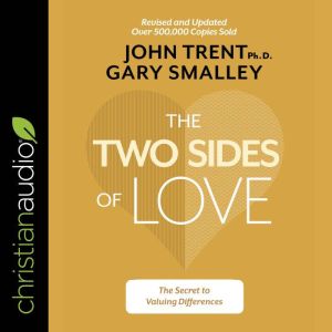 The Two Sides of Love, John Trent, PhD