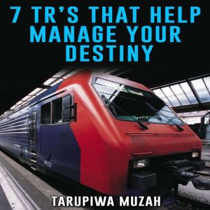 7 Tr's That Help Manage Your Destiny, Tarupiwa Muzah