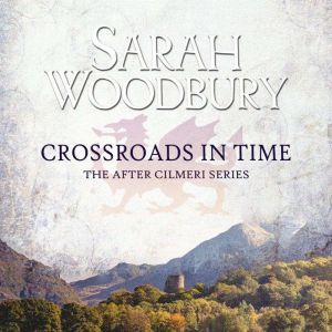 Crossroads in Time, Sarah Woodbury