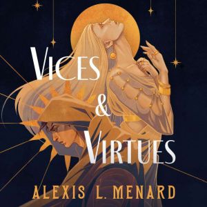 Vices and Virtues, Alexis L. Menard