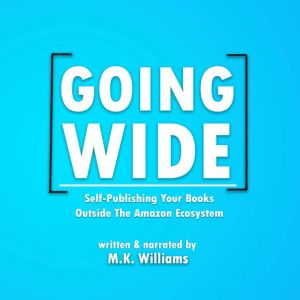 Going Wide, M.K. Williams