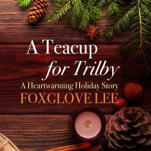 A Teacup for Trilby, Foxglove Lee