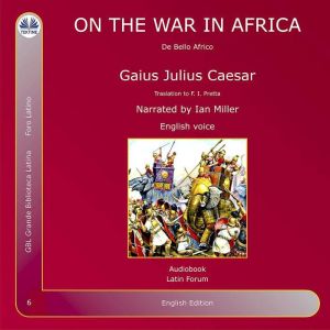 On The War In Africa: De Bello Africo