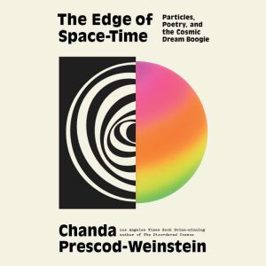 The Edge of SpaceTime, Chanda PrescodWeinstein