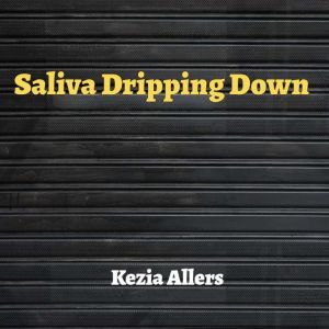 Saliva Dripping Down