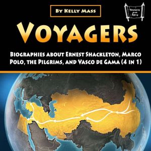 Voyagers: Biographies about Ernest Shackleton, Marco Polo, the Pilgrims, and Vasco de Gama (4 in 1)