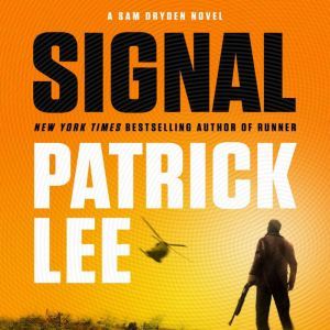 Signal: A Sam Dryden Novel, Patrick Lee