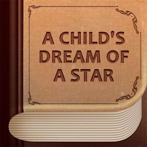 A Childs Dream Of A Star, Charles Dickens