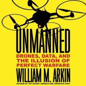 Unmanned, William M. Arkin