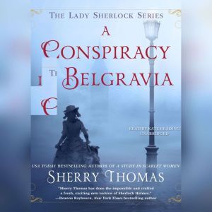 A Conspiracy in Belgravia, Sherry Thomas