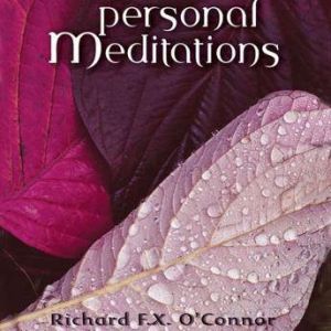 Personal Meditations, Richard F. X. O'Connor