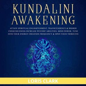 Kundalini Awakening Attain Spiritual..., Loris Clark