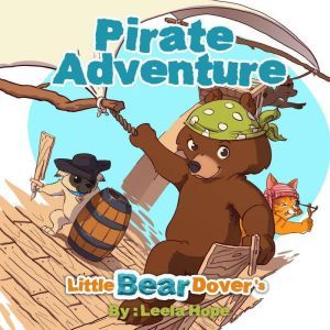 Little Bear Dovers Pirate Adventure, Leela Hope