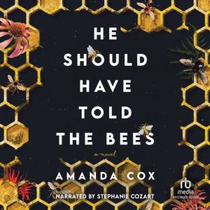 He Should Have Told the Bees, Amanda Cox