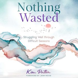 Nothing Wasted, Kim Patton