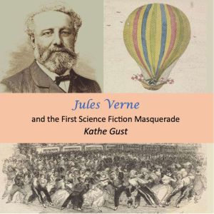 Jules Verne and the First Science Fic..., Kathe Gust