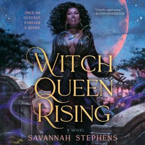 Witch Queen Rising, Savannah Stephens