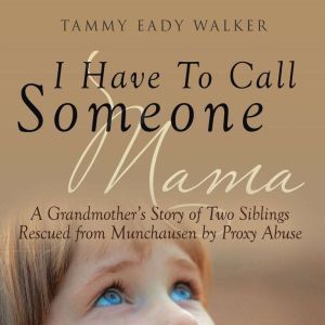I Have To Call Someone Mama, Tammy Eady Walker