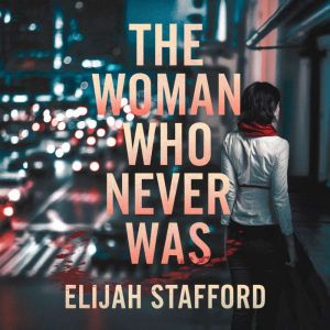 The Woman Who Never Was, Elijah Stafford