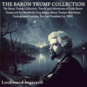 The Baron Trump Collection Travels a..., Lockwood Ingersoll