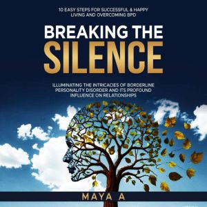Breaking The Silence.: Illuminating the intricacies of Borderline Personality Disorder and its profound influence on relations
