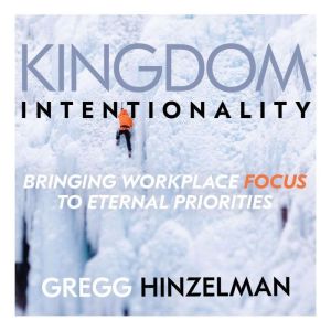 Kingdom Intentionality, Gregg Hinzelman