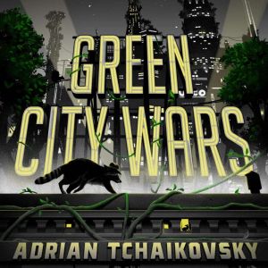 Green City Wars, Adrian Tchaikovsky