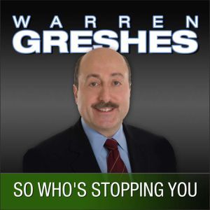 So Whos Stopping You, Warren Greshes