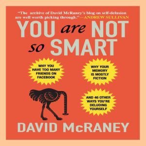 You Are Not So Smart, David McRaney