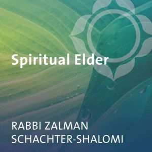 Spiritual Elder, Zalman SchachterShalomi