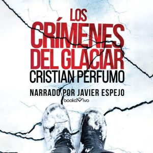 Los crAmenes del glaciar Crimes of ..., Cristian Perfumo