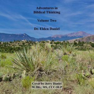 Adventures in Biblical Thinking Volum..., Dr. Elden Daniel