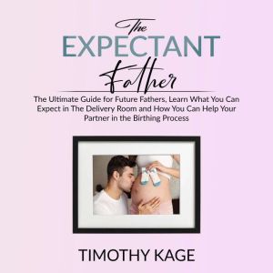 The Expectant Father The Ultimate Gu..., Timothy Kage