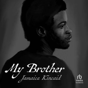 My Brother, Jamaica Kincaid