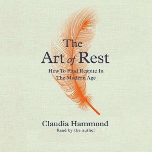 The Art of Rest, Claudia Hammond