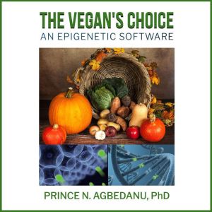 The Vegans Choice, Prince N. Agbedanu PhD