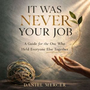 It Was Never Your Job, Daniel Mercer