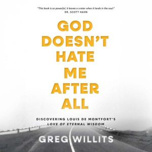 God Doesnt Hate Me After All, Greg Willits