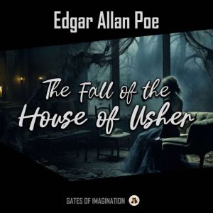The Fall of the House of Usher, Edgar Allan Poe