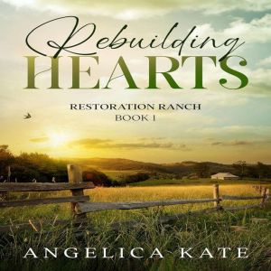 Rebuilding Hearts: Restoration Ranch Book 1