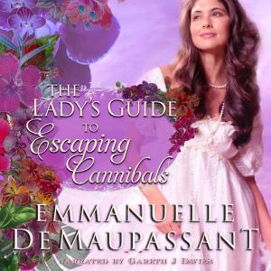 The Lady's Guide to Escaping Cannibals: a 'treasure hunt' historical romance, set on a South Seas island