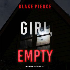 Girl, Empty (An Ella Dark FBI Suspense ThrillerBook 27)