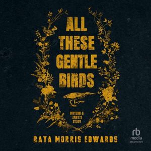 All These Gentle Birds, Raya Morris Edwards